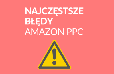 Optymalizacja reklamy Amazon PPC – jak nie przepalić pieniędzy?