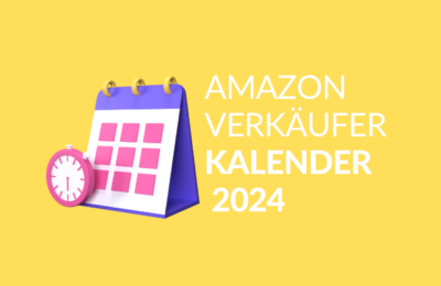 Amazon-Verkäuferkalender für 2024 – bereiten Sie sich richtig vor!