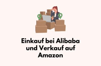 Kurzanleitung: Einkauf bei Alibaba und Verkauf auf Amazon